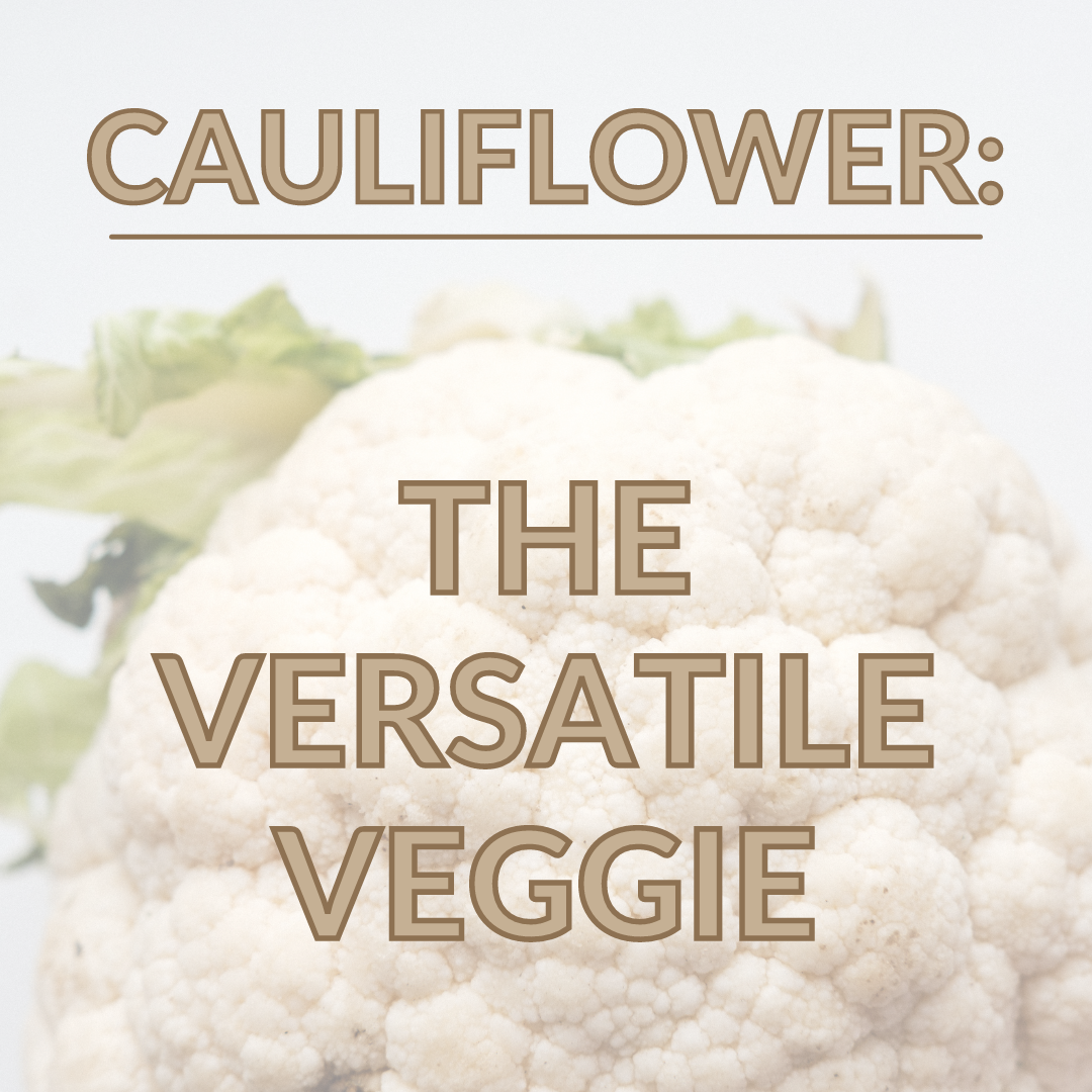 Cauliflower: The Surprisingly Versatile Vegetable