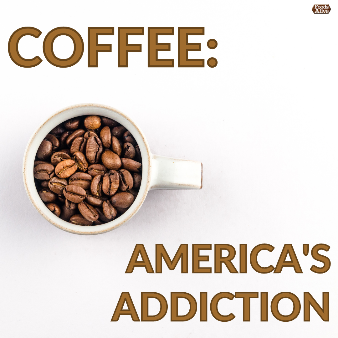 Coffee: America's Socially Acceptable Addiction