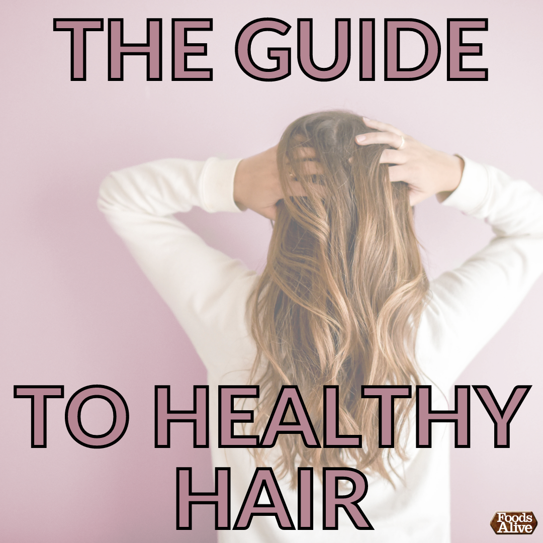 The Healthy Hair Guide – Foods Alive Inc.