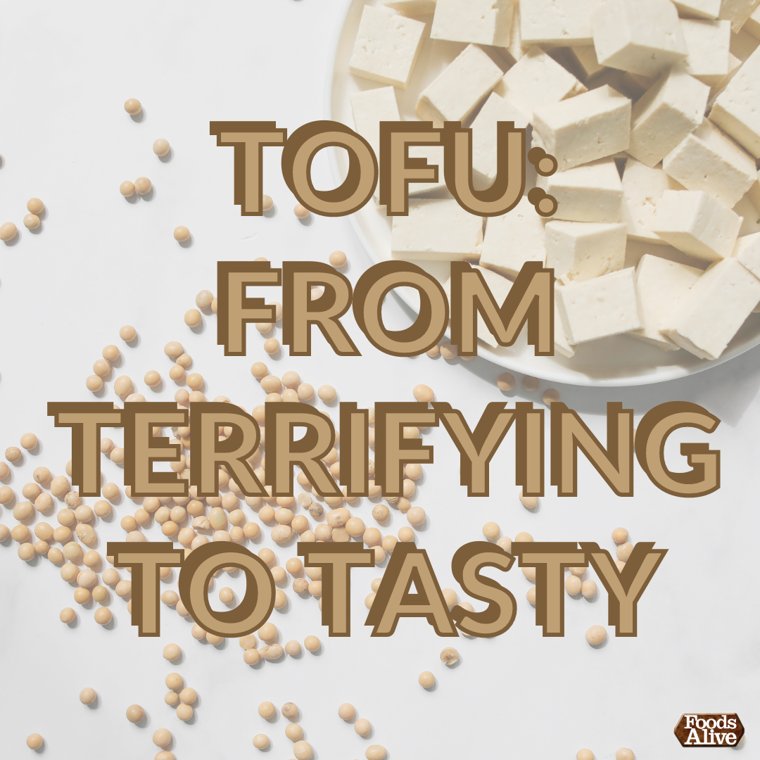 Tofu: From Terrifying to Tasty!