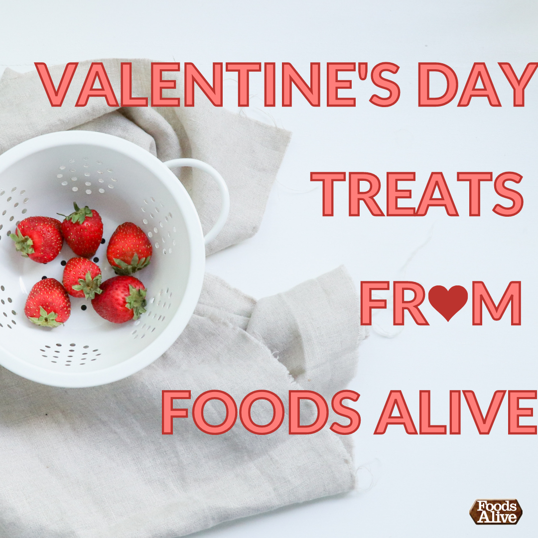 Valentine's Day Treats From Foods Alive